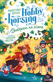 Galopem na scenę. Hobby horsing, czyli przyjaźń w galopie. Tom 5