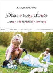 Dbam o swoją planetę. Wierszyki do cz. sylabowego