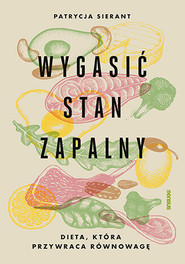 Wygasić stan zapalny. Dieta, która przywraca równowagę