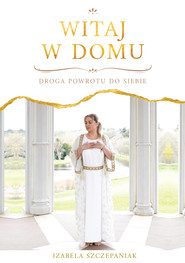 Witaj w domu. Droga powrotu do siebie