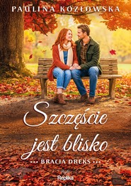 Szczęście jest blisko. Bracia Dreks, tom 3