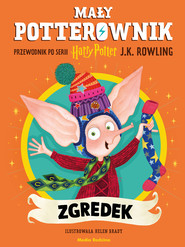 Mały potterownik. Zgredek. Przewodnik po serii Harry Potter. Harry Potter