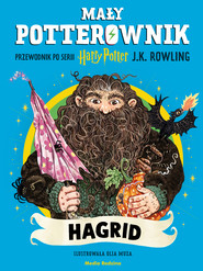 Mały potterownik. Hagrid. Przewodnik po serii Harry Potter. Harry Potter