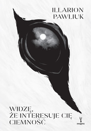 Widzę, że interesuje cię ciemność