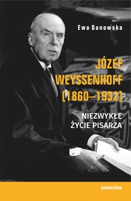 Józef Weyssenhoff (1860-1932). Niezwykłe życie pisarza