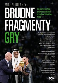 Brudne fragmenty gry. Jak sportswashing, chciwość i korupcja przejęły współczesny futbol