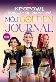 K-popowe łowczynie demonów. Mój golden journal. Oficjalny dziennik