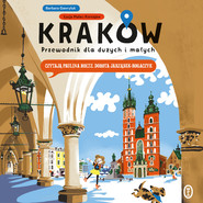Kraków. Przewodnik dla dużych i małych