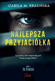 Najlepsza przyjaciółka. Tom 1. Ta trzecia