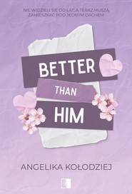 Better Than Him