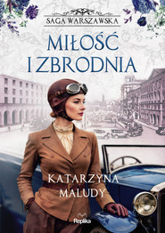 Miłość i zbrodnia. Saga warszawska, tom 8