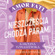Amor fati. T. 3. Nieszczęścia chodzą parami