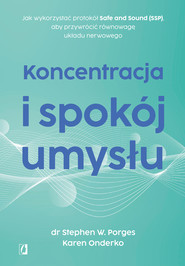 Koncentracja i spokój umysłu. Jak wykorzystać protokół Safe and Sound (SSP), aby przywrócić równowagę układu nerwowego