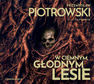 W ciemnym, głodnym lesie