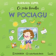 Co zrobi Anielka. Co zrobi Anielka w pociągu