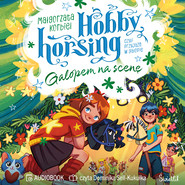 Galopem na scenę. Hobby horsing, czyli przyjaźń w galopie. Tom 5