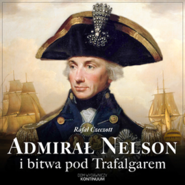 Admirał Nelson i bitwa pod Trafalgarem
