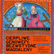 Cierpliwe Genowefy, bezwstydne Magdaleny