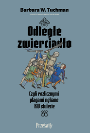 Odległe zwierciadło, czyli rozlicznymi plagami nękane XIV stulecie