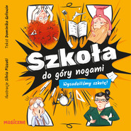 Szkoła do góry nogami. Wysadziliśmy szkołę!