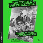 Będziesz wrzeszczeć. Dziewczyny na polskiej scenie alternatywnej lat 80.