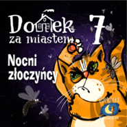 Domek za miastem - Nocni złoczyńcy