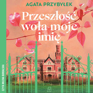 Przeszłość woła moje imię