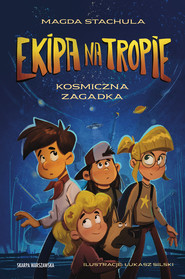 Ekipa na tropie. Kosmiczna zagadka