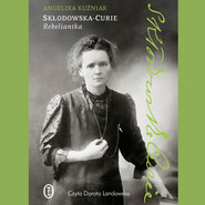 Skłodowska-Curie. Rebeliantka