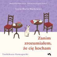 Zanim zrozumiałem, że cię kocham. Zanim wystygnie kawa. Tom 6
