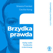 Brzydka prawda. Kulisy walki Facebooka o dominację