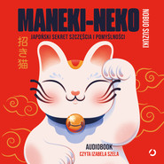 Maneki-neko. Japoński sekret szczęścia i pomyślności