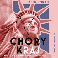 Chory (k)raj. Jak naprawdę żyje się w Ameryce