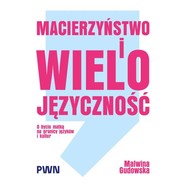 Macierzyństwo i wielojęzyczność. O byciu matką na granicy języków i kultur