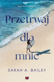 Przetrwaj dla mnie. Pacific Shores. Tom 4