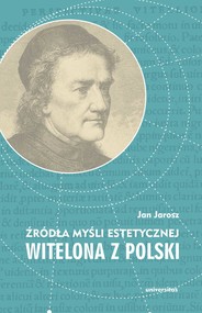 Źródła myśli estetycznej Witelona z Polski. Uzupełnienia do "Estetyki średniowiecznej" Władysława Tatarkiewicza