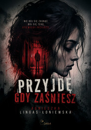 Przyjdę, gdy zaśniesz