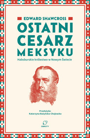 Ostatni cesarz Meksyku