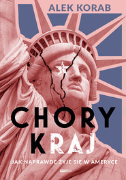 Chory (k)raj. Jak naprawdę żyje się w Ameryce