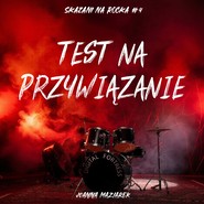 Test na przywiązanie. Skazani na rocka #4
