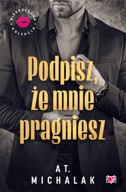 Podpisz, że mnie pragniesz. Niegrzeczna Kolekcja