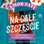 Amor fati. T. 4. Na całe szczęście
