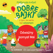 Odważny pomysł Mai. Dobre bajki o tym, że warto być odważnym
