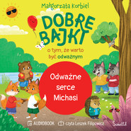 Odważne serce Michasi. Dobre bajki o tym, że warto być odważnym