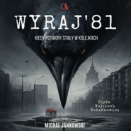 Wyraj' 81. Kiedy potwory stały w kolejkach