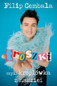 Troszki, czyli kroplówka z nadziei
