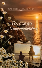 To, czego nie zapomnieliśmy