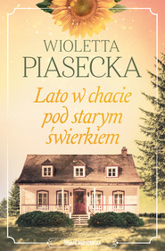 Lato w chacie pod starym świerkiem