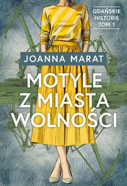 Gdańskie historie. Tom 1. Motyle z miasta wolności