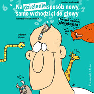 Na dzielenie sposób nowy, samo wchodzi ci do głowy